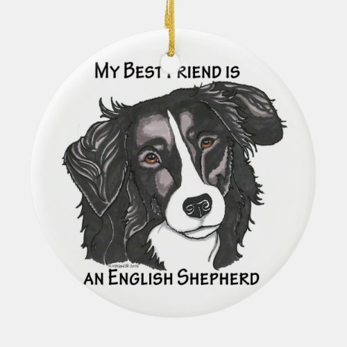 My best friend is a Black  White English Shepherd Ceramic Ornament