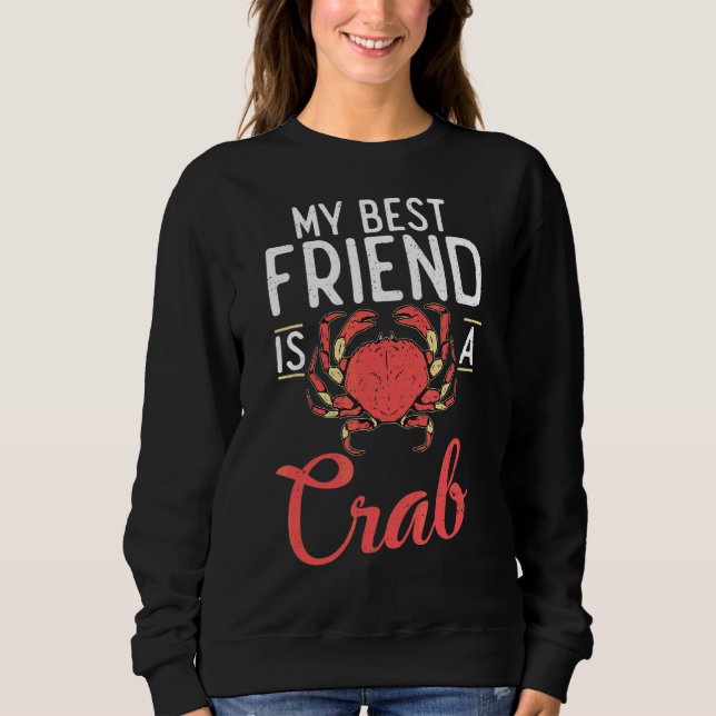 My Best Friend Is A Crab Proud Crab Owner Sweatshirt (Front)