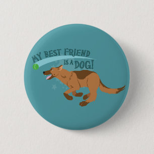 My Best Friend Is A Dog Button