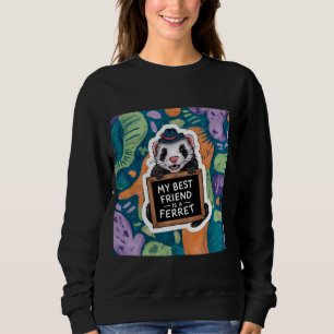 My Best Friend Is A Ferret - Cute 90's Retro Patte Sweatshirt