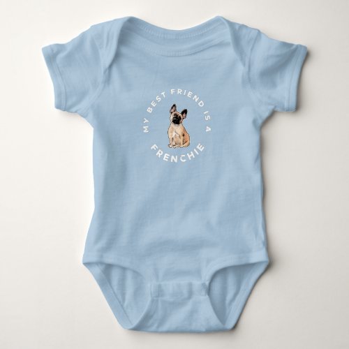 My Best Friend is a Frenchie French Bulldog Baby Bodysuit