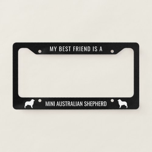 My Best Friend is a Mini Australian Shepherd License Plate Frame