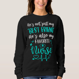 My Best Friend Is A Nurse   Proud Nurse Friend Rn  Sweatshirt