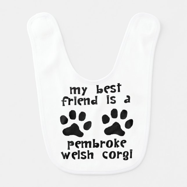 My Best Friend Is A Pembroke Welsh Corgi Bib (Front)