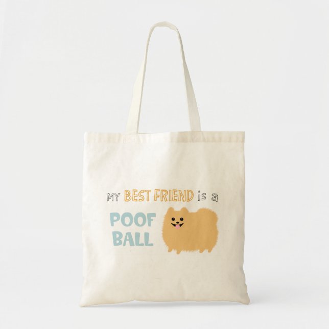 My Best Friend is a POOF BALL - Cute Pomeranian Tote Bag (Front)
