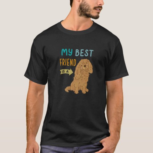 My Best Friend Is A Ruby Cavalier King Charles Spa T_Shirt