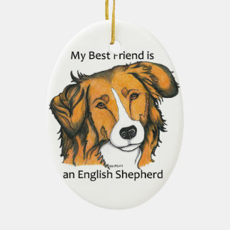 My Best Friend is a Sable English Shepherd! Ceramic Ornament