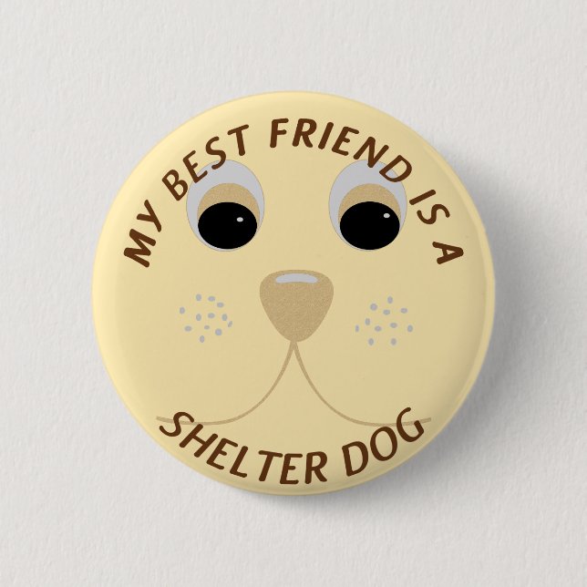 My Best Friend is a Shelter Dog Pinback Button (Front)