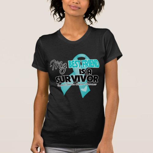 My Best Friend is a Survivor _ Ovarian Cancer T_Shirt