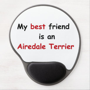 My best friend is an Airedale Terrier Gel Mouse Pad