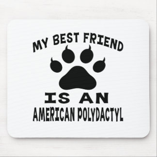 My Best Friend Is An American Polydactyl Cat Mouse Pad