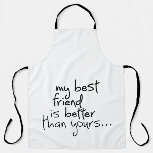 My best friend is better than yours apron