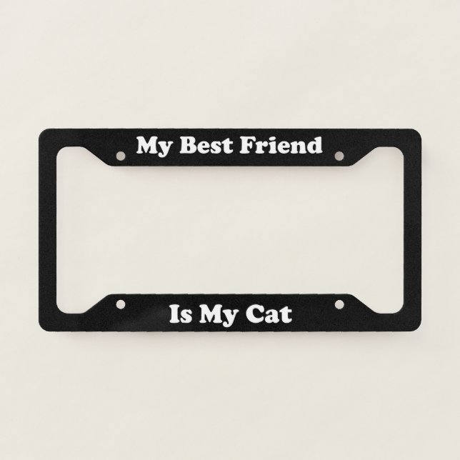 My Best Friend Is My Cat License Plate Frame (Front)