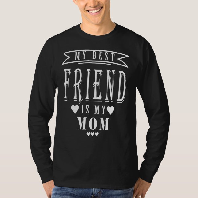 My Best Friend Is My Mom Mother's Day 1 T-Shirt (Front)