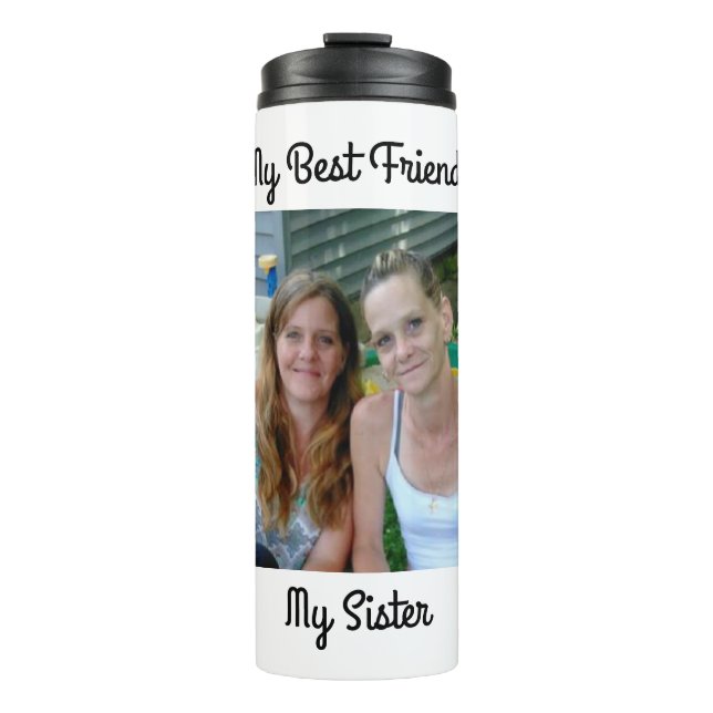 My Best Friend, My Sister, Personalized Photo Thermal Tumbler (Front)