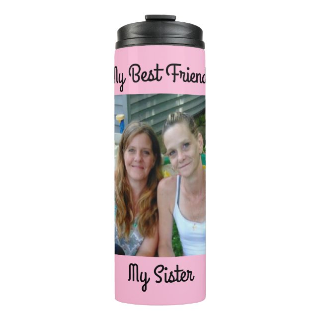 My Best Friend, My Sister, Personalized Photo Thermal Tumbler (Front)