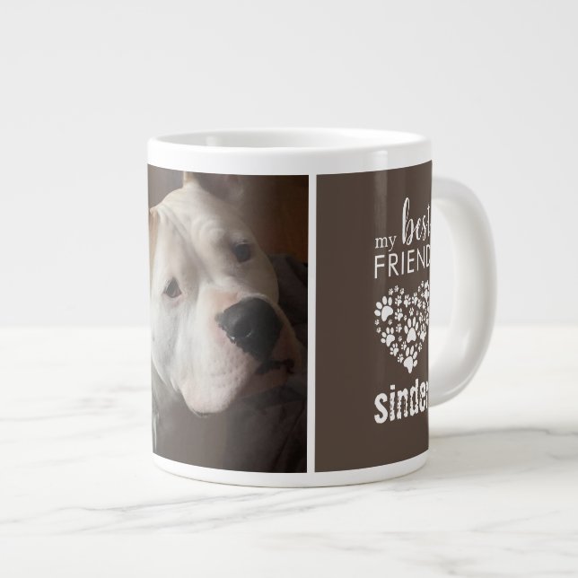 My Best Friend Pet Dog Photo Personalized Giant Coffee Mug (Front Right)