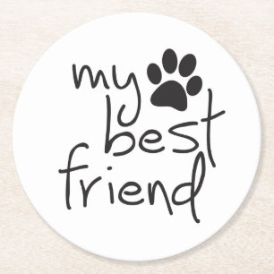My best friend, your best friend. Dogs also cats. Round Paper Coaster