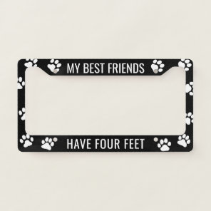 My Best Friends Have Four Feet - Pet Dog Lover's License Plate Frame