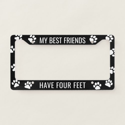 My Best Friends Have Four Feet _ Pet Dog Lovers License Plate Frame