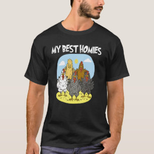 My Best Homies Chickens Are The Best Friends And T-Shirt