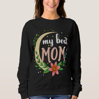 My best Mom T-shirt Sweatshirt