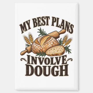 My Best Plans Involve Dough Sourdough Baking Magnet