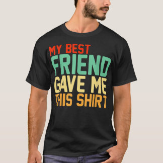 My Bestfriend Gave Me ThisBestie Squad Retro T-Shirt