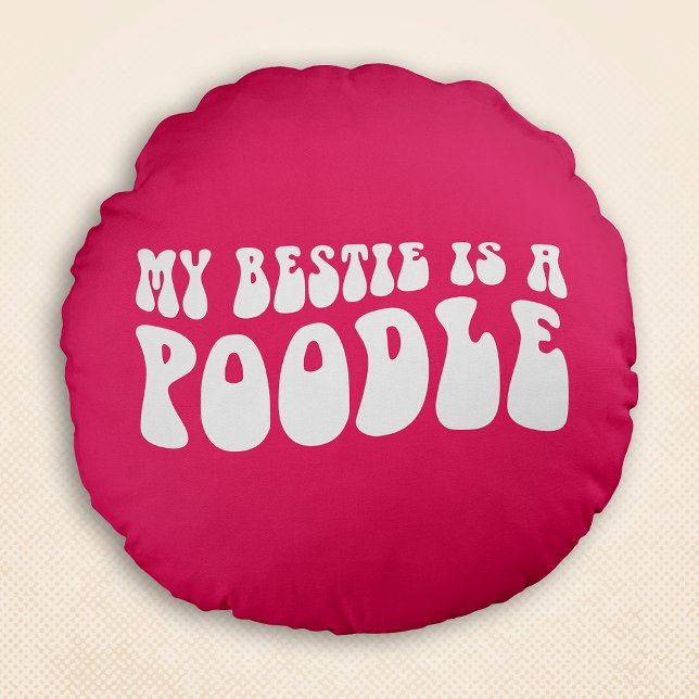 My Bestie Is A Poodle Wavy Retro Chic Pink Round Pillow (My Bestie Is A Poodle Wavy Retro Chic Pink Round Pillow)