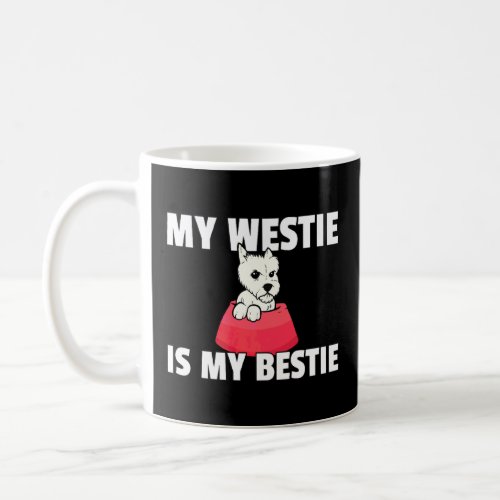 My Bestie Is A Westie West Highland Terrier  Coffee Mug