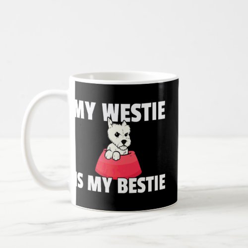 My Bestie Is A Westie West Highland Terrier  Coffee Mug