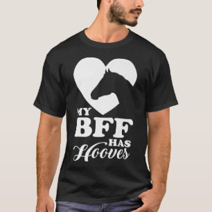 My bff has hooves ride horse T-Shirt