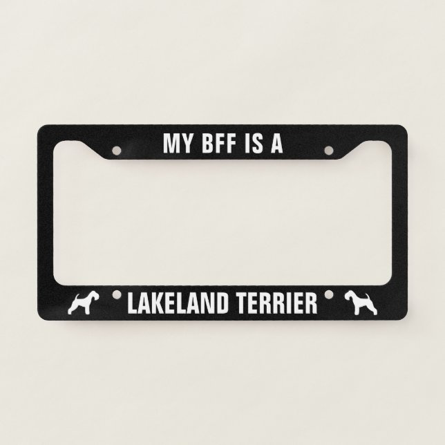 My BFF is a Lakeland Terrier | Dog Breed Custom License Plate Frame (Front)