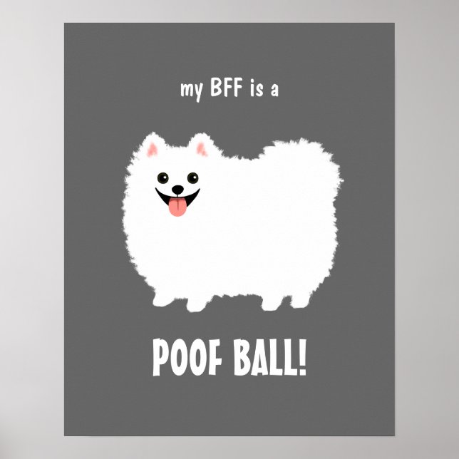 My BFF is a POOF BALL Pomeranian - Customizable Poster (Front)
