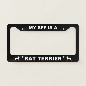 My BFF is a Rat Terrier | Dog Breed Custom License Plate Frame