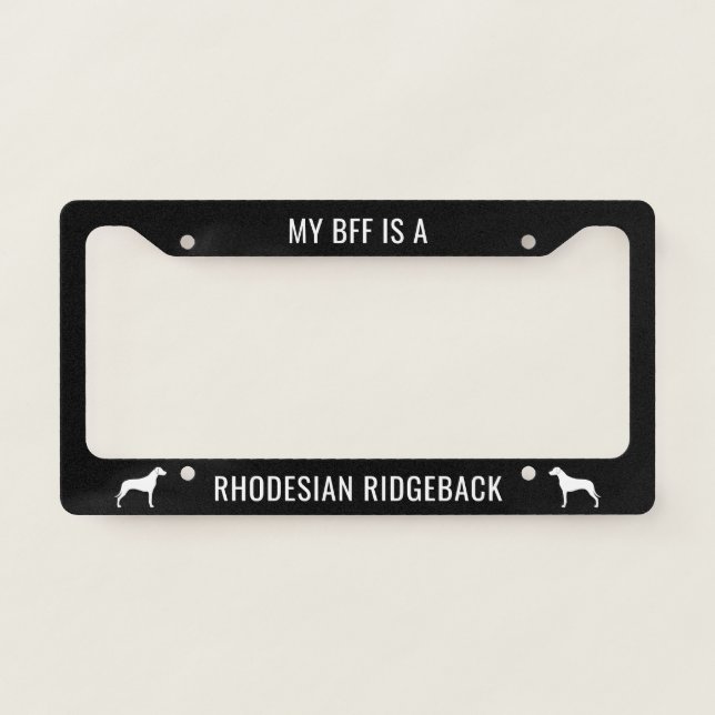 My BFF is a Rhodesian Ridgeback | Dog Breed Custom License Plate Frame (Front)