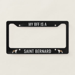 My BFF is a Saint Bernard Dog Breed Custom License Plate Frame