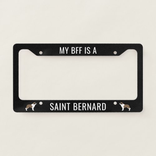 My BFF is a Saint Bernard  Dog Breed Custom License Plate Frame