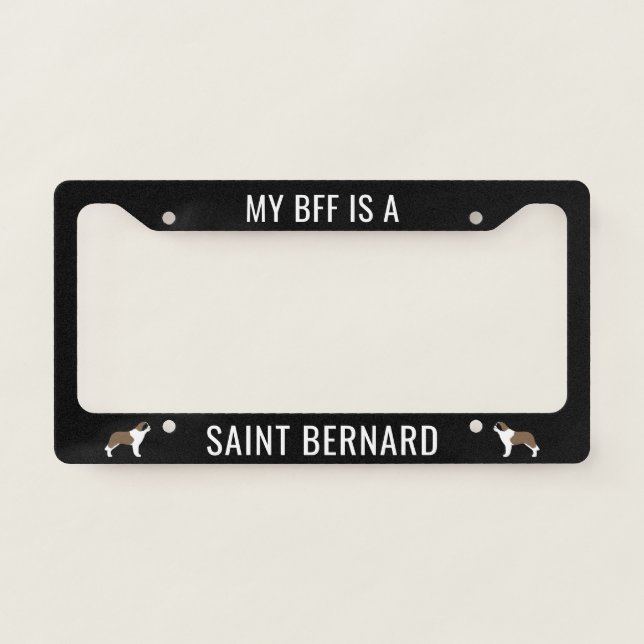 My BFF is a Saint Bernard | Dog Breed Custom License Plate Frame (Front)