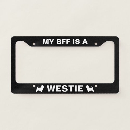 My BFF is a Westie  West Highland White Terrier License Plate Frame