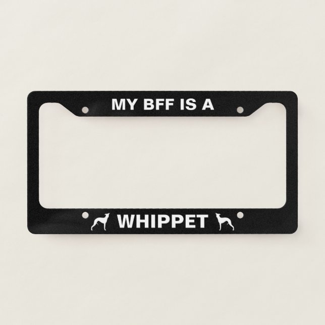 My BFF is a Whippet | Dog Breed Custom License Plate Frame (Front)