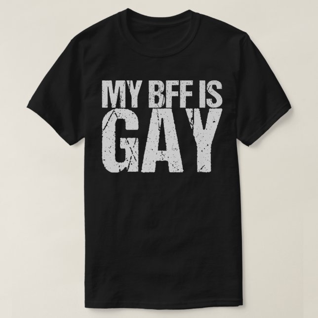 My Bff Is Gay LGBTQ T-Shirt (Design Front)