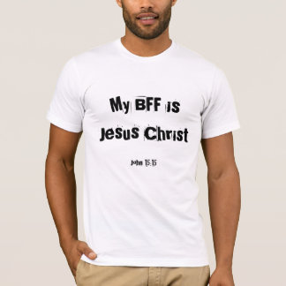 My BFF is Jesus Christ - Customized - Customized T-Shirt