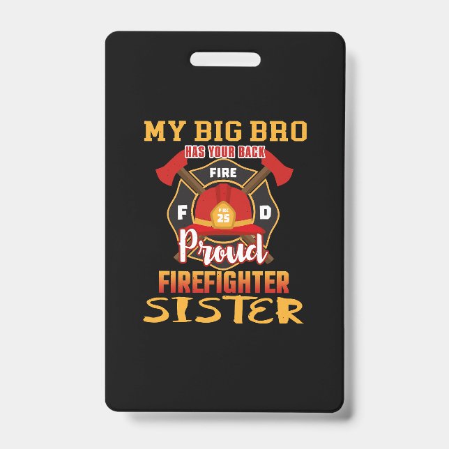 My Big Bro Has Your Back Proud Firefighter Sister Badge (Front)