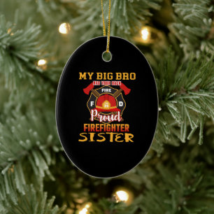 My Big Bro Has Your Back Proud Firefighter Sister Ceramic Ornament