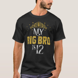 My Big Bro Is 12 Years Old 2010 12th Brother Birth T-Shirt