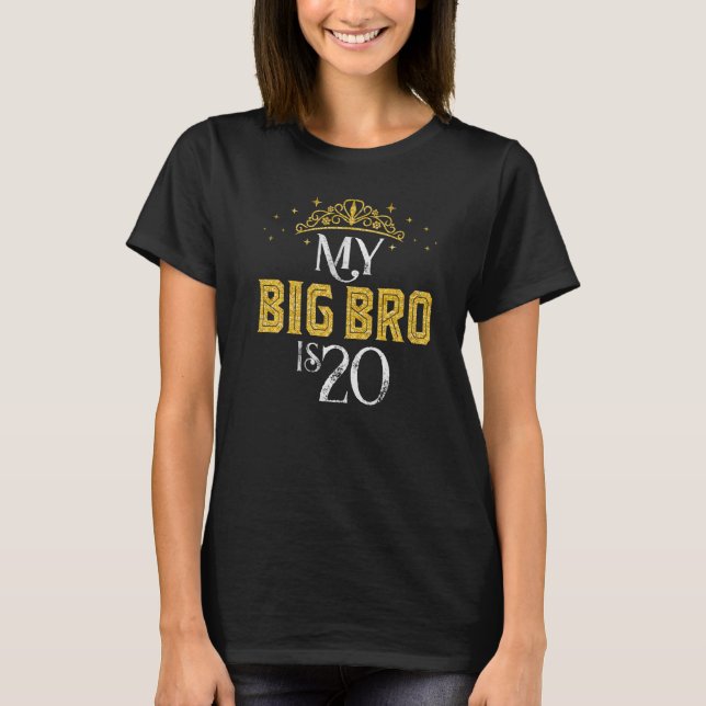 My Big Bro Is 20 Years Old 2002 20th Brother Birth T-Shirt (Front)