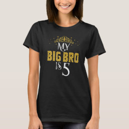 My Big Bro Is 5 Years Old 2017 5th Brother Birthda T-Shirt