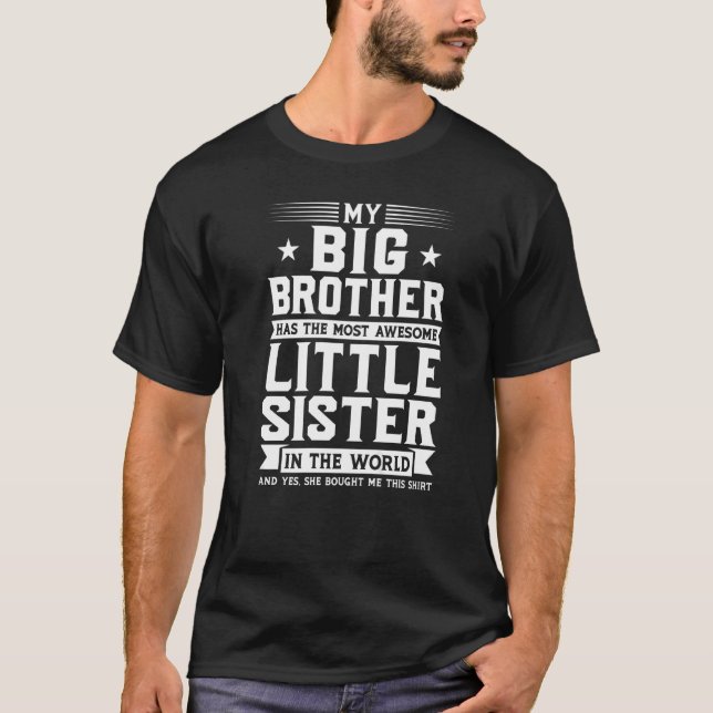My Big Brother Has Little Sister Sis T-Shirt (Front)
