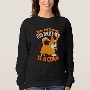 My Big Brother Is A Corgi For A Dog Kid 1 Sweatshirt